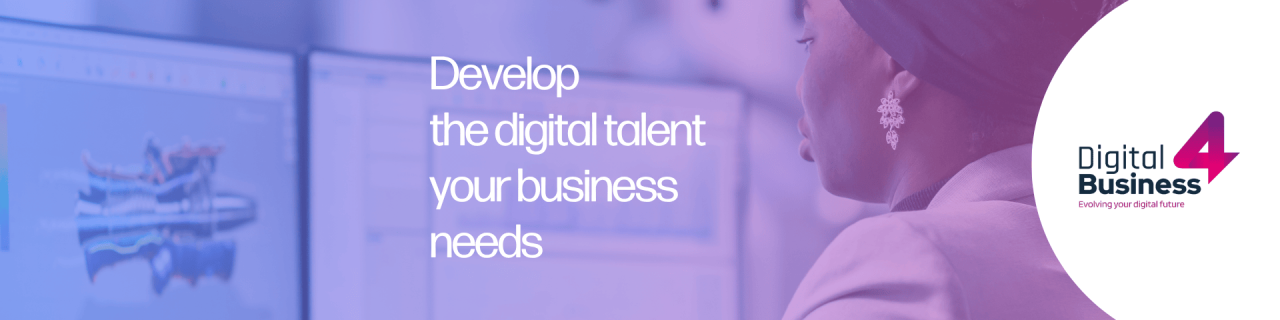 Develop the digital talent your business needs: Digital4Business launch