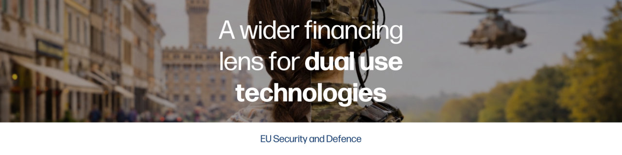 EU Security & Defence: a wider financing lens for dual use technologies