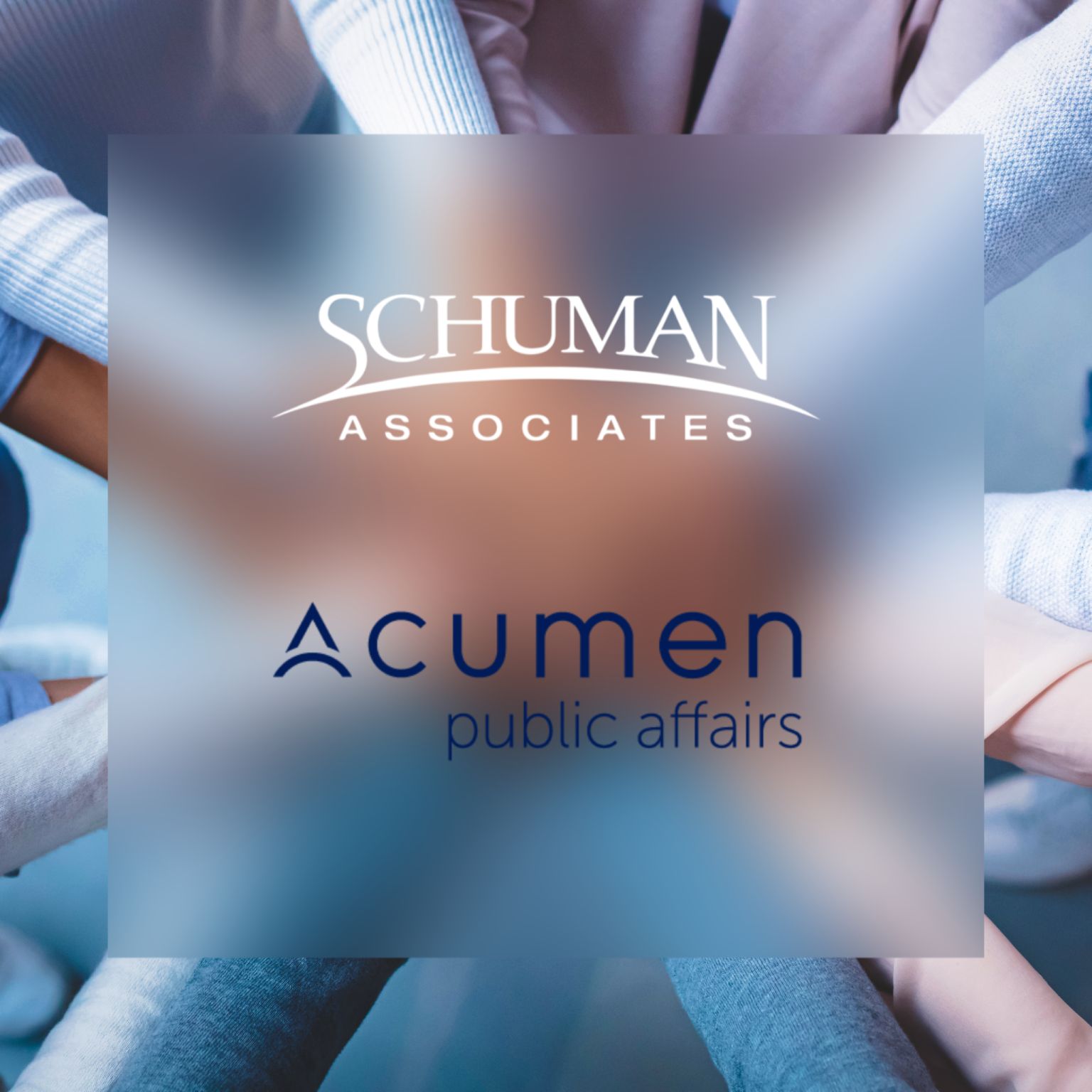 Schuman Associates and Acumen Public Affairs logos over photographic background of people's arms meeting in the middle, representing team work, collaboration and commitment.
